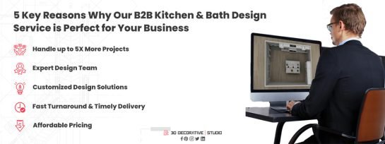 5 Key Reasons Why Our B2B Kitchen Bath Design Service is Perfect for Your Business